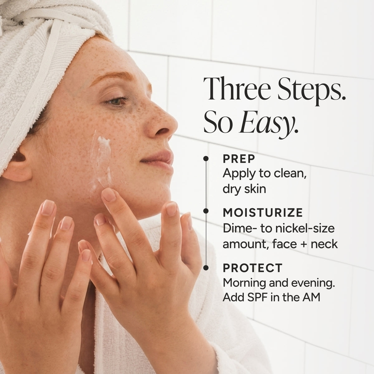 A woman with a white towel wrapped around her hair applies face cream to her cheek in a bright bathroom setting. Text on the right reads, 'Three Steps.