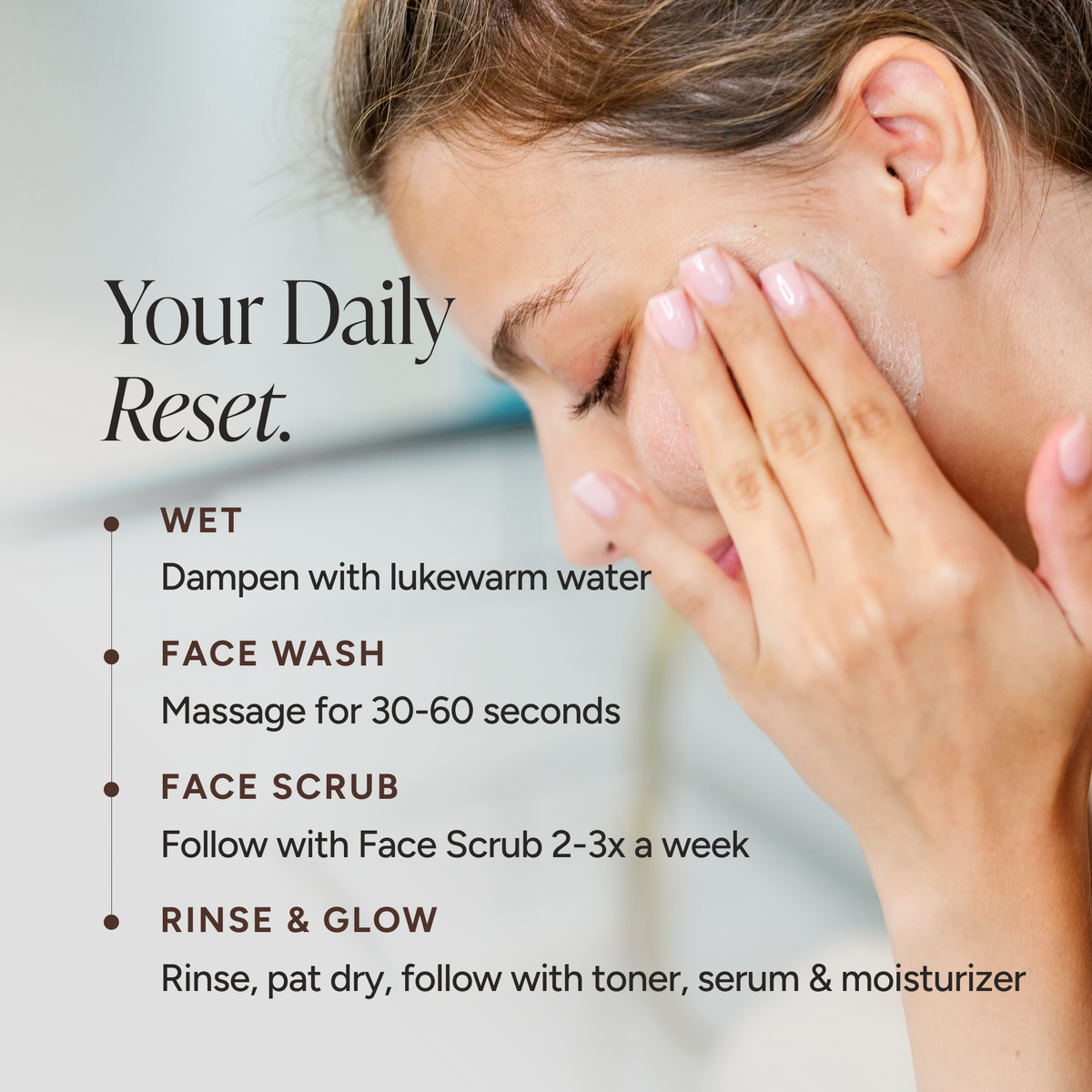 A close-up of a woman applying or massaging a face wash on her cheek, with text on the left reading 'Your Daily Reset.' and bullet points for wet, face wash, face scrub, and rinse & glow steps.